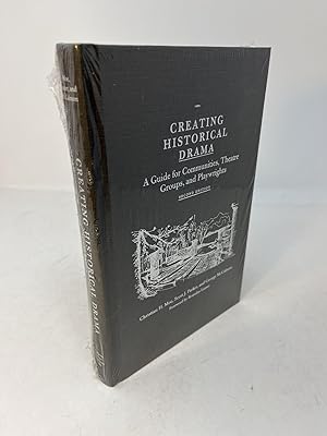 Seller image for CREATING HISTORICAL DRAMA: A Guide for Communities, Theatre Groups, and Playwrights for sale by Frey Fine Books
