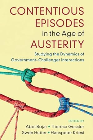 Image du vendeur pour Contentious Episodes in the Age of Austerity : Studying the Dynamics of Government-Challenger Interactions mis en vente par AHA-BUCH GmbH