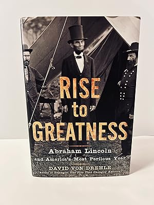 Immagine del venditore per Rise to Greatness: Abraham Lincoln and America's Most Perilous Year [FIRST EDITION, FIRST PRINTING] venduto da Vero Beach Books