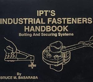 Bild des Verkufers fr IPTs Industrial Fasteners Handbook (Bolting and Securing Systems) zum Verkauf von Goodwill Industries of VSB