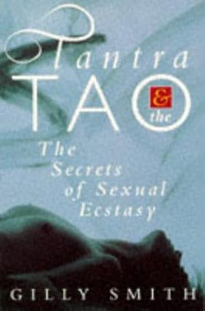 Seller image for Tantra and Tao - The Secrets of Sexual Ecstasy for sale by WeBuyBooks