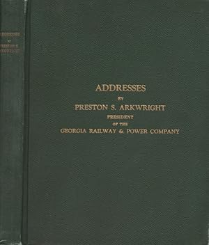 Addresses by Preston S. Arkwright Published for the Information of Employees of Georgia Railway a...