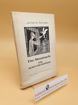 Seller image for und liess eine Taube fliegen ; Ein Almanach fr Kunst und Dichtung for sale by Roland Antiquariat UG haftungsbeschrnkt