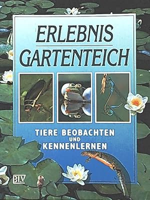 Bild des Verkufers fr Erlebnis Gartenteich, Tiere beobachten und kennenlernen zum Verkauf von Leserstrahl  (Preise inkl. MwSt.)