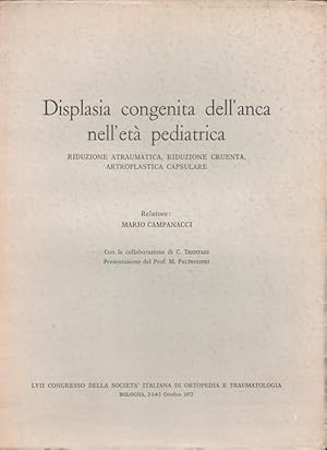 Imagen del vendedor de Displasia congenita dell'anca nell'et pediatrica LVII Congresso della Societ Italiana di Ortopedia e Traumatologia Roma, 02.-04 ottobre 1972 a la venta por Versandantiquariat Nussbaum