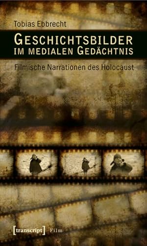 Bild des Verkufers fr Geschichtsbilder im medialen Gedchtnis Filmische Narrationen des Holocaust zum Verkauf von Bunt Buchhandlung GmbH