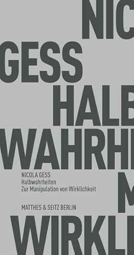 Halbwahrheiten Zur Manipulation von Wirklichkeit