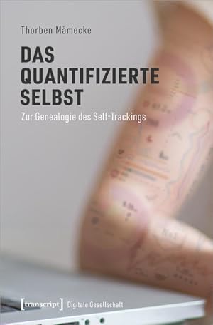 Das quantifizierte Selbst Zur Genealogie des Self-Trackings