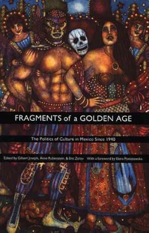 Imagen del vendedor de Fragments of a Golden Age : The Politics of Culture in Mexico Since 1940 a la venta por GreatBookPricesUK