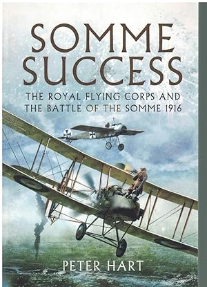 Imagen del vendedor de SOMME SUCCESS The Royal Flying Corps and the Battle of the Somme 1916 a la venta por Books on the Boulevard