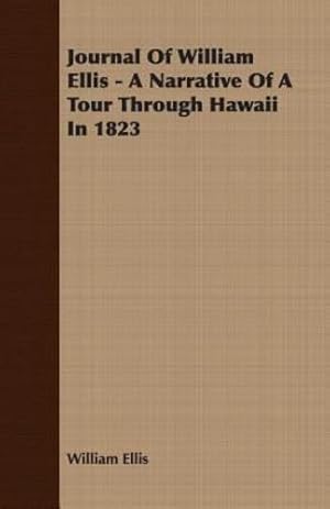Bild des Verkufers fr Journal Of William Ellis - A Narrative Of A Tour Through Hawaii In 1823 [Soft Cover ] zum Verkauf von booksXpress