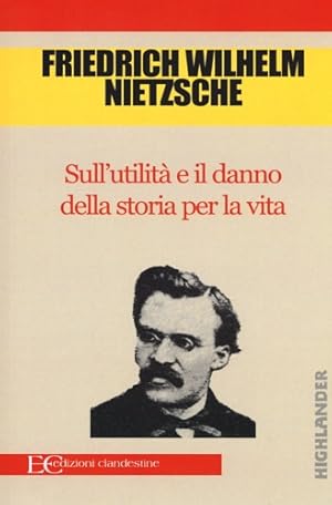 Image du vendeur pour Sull'utilit e il danno della storia per la vita. mis en vente par FIRENZELIBRI SRL