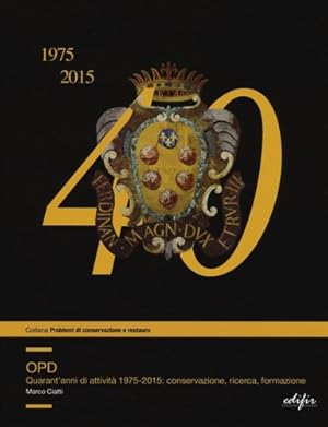 Seller image for OPD. Quarantanni di attivit 1975-2015: conservazione, ricerca, formazione. for sale by FIRENZELIBRI SRL