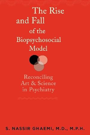 Seller image for The Rise and Fall of the Biopsychosocial Model: Reconciling Art and Science in Psychiatry by Ghaemi MD MPH, S. Nassir [Paperback ] for sale by booksXpress