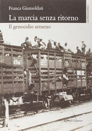 Seller image for La marcia senza ritorno. Il genocidio armeno. for sale by FIRENZELIBRI SRL