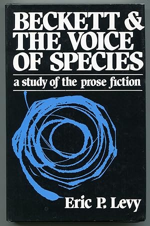 Imagen del vendedor de Beckett and the Voice of Species: A Study of the Prose Fiction a la venta por Between the Covers-Rare Books, Inc. ABAA