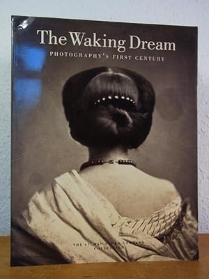 Imagen del vendedor de The Waking Dream. Photography's first Century. Selections from the Gilman Paper Company Collection [Exhibition at the Metropolitan Museum of Art, New York, March 25 - July 4, 1993] a la venta por Antiquariat Weber