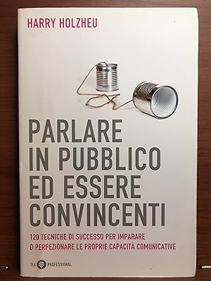 Imagen del vendedor de Parlare in pubblico ed essere convincenti a la venta por Rosario Beach Rare Books