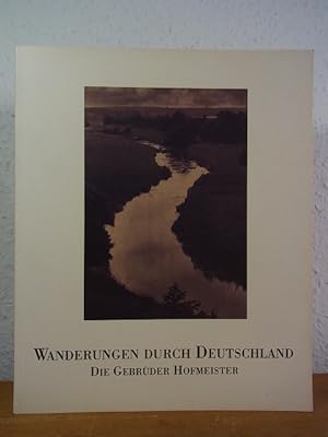 Bild des Verkufers fr Wanderungen durch Deutschland. Die Gebrder Hofmeister [dieser Katalog begleitet eine Ausstellung im Rahmen der Fototage 1993 im Historischen Museum in Frankfurt am Main] zum Verkauf von Antiquariat Weber