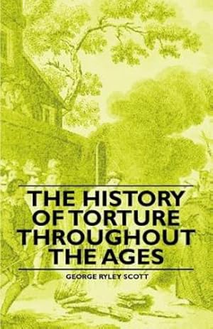 Immagine del venditore per The History of Torture Throughout the Ages by Scott, George Ryley [Paperback ] venduto da booksXpress