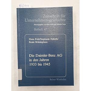 Seller image for Zeitschrift fr Unternehmensgeschichte : Beiheft 47 : Die Daimler Benz AG in den Jahren 1933 bis 1945 : for sale by Versand-Antiquariat Konrad von Agris e.K.