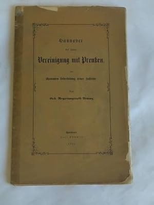 Hannover bei seiner Vereinigung mit Preußen. Zur schonenden Ueberleitung seiner Zustände