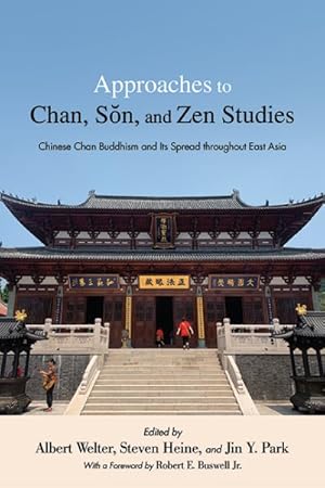 Bild des Verkufers fr Approaches to Chan, Son, and Zen Studies : Chinese Chan Buddhism and Its Spread Throughout East Asia zum Verkauf von GreatBookPrices