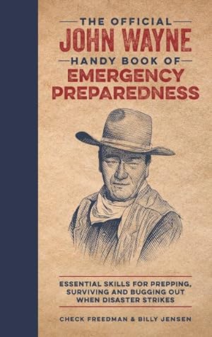 Seller image for Official John Wayne Handy Book of Emergency Preparedness : Essential Skills for Prepping, Surviving and Bugging Out When Disaster Strikes for sale by GreatBookPrices