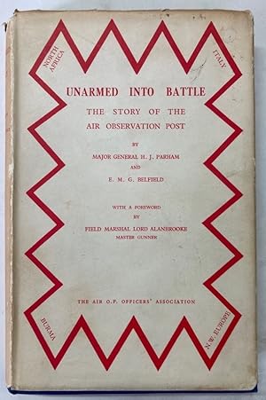 Seller image for Unarmed into Battle. The Story of the Air Observation Post. for sale by Plurabelle Books Ltd