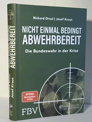 Seller image for Nicht einmal bedingt abwehrbereit. Die Bundeswehr in der Krise for sale by Celler Versandantiquariat