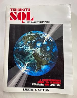 Teradata SQL. Unleash the Power. First Edition.