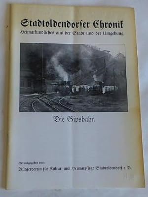 Stadtoldendorfer Chronik. Heimatkundliches aus der Stadt und der Umgebung: Die Gipsbahn