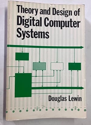 Theory and Design of Digital Computer Systems.