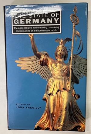 Bild des Verkufers fr The State of Germany. The National Idea of Making, Unmaking and Remaking of a Modern Nation-State. zum Verkauf von Plurabelle Books Ltd