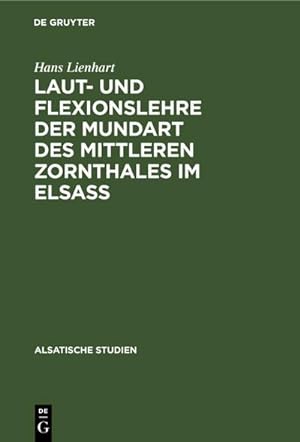 Image du vendeur pour Laut- und Flexionslehre der Mundart des mittleren Zornthales im Elsass mis en vente par BuchWeltWeit Ludwig Meier e.K.