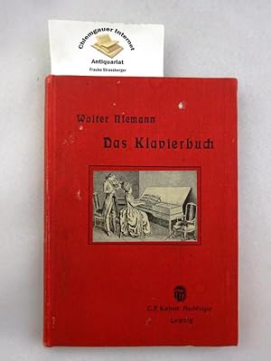 Bild des Verkufers fr Das Klavierbuch. Geschichte der Klaviermusik und ihrer Meister, des Klavierbaues und der Klavierliteratur. Mit bersichten ber den Klavierbau und die Klavierliteratur. zum Verkauf von Chiemgauer Internet Antiquariat GbR