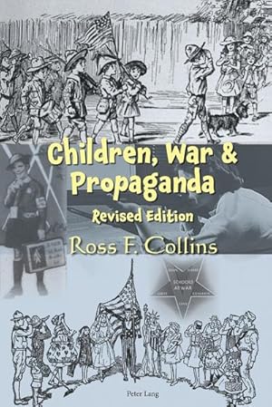 Image du vendeur pour Children, War and Propaganda, Revised Edition mis en vente par BuchWeltWeit Ludwig Meier e.K.