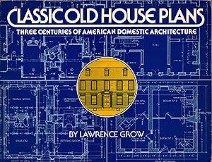 Seller image for Classic Old House Plans: Three Centuries of American Domestic Architecture for sale by Newbury Books