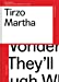 Seller image for Tirzo Martha: I Wonder If They'll Laugh When I'm Dead [Soft Cover ] for sale by booksXpress