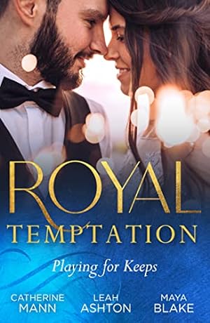 Seller image for Royal Temptation: Playing For Keeps: His Thirty-Day Fiance (Rich, Rugged & Royal) / The Prince's Fake Fiance / Crown Prince's Bought Bride for sale by WeBuyBooks