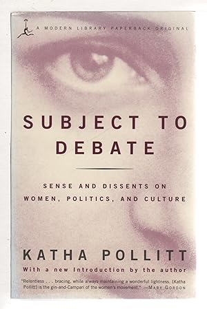 SUBJECT TO DEBATE: Sense and Dissents on Women, Politics, and Culture