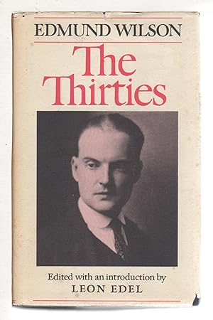 THE THIRTIES: From Notebooks and Diaries of the Period.