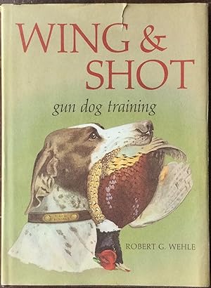 Seller image for Wing & Shot Gun Dog Training for sale by Nine Lives Antiques