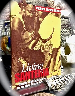 LIVING SANTERIA: RITUALS AND EXPERIENCES OF AN AFRO-CUBAN RELIGION.