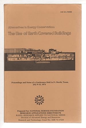 THE USE OF EARTH COVERED BUILDINGS: Alternatives in Energy Conservation - Proceedings and Notes o...