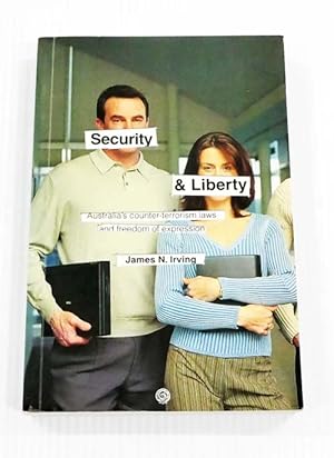 Security and Liberty Australia's Counter-Terrorism Laws and Freedom of Expression