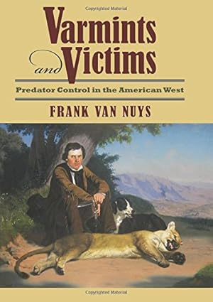 Immagine del venditore per Varmints and Victims: Predator Control in the American West by Van Nuys, Frank [Hardcover ] venduto da booksXpress