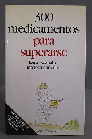 Imagen del vendedor de 300 MEDICAMENTOS PARA SUPERARSE FSICA, SEXUAL E INTELECTUALMENTE a la venta por EL DESVAN ANTIGEDADES