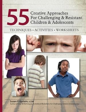 Seller image for 55 Creative Approaches for Challenging & Resistant Children & Adolescents: Techniques, Activities, Worksheets for sale by WeBuyBooks