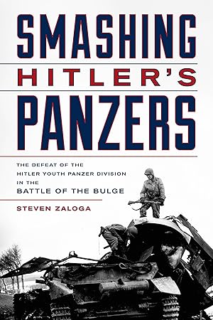 Seller image for Smashing Hitler\ s Panzers: The Defeat of the Hitler Youth Panzer Division in the Battle of the Bulge for sale by moluna